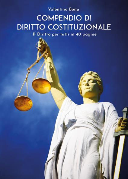 Compendio di Diritto Costituzionale. Il Diritto per tutti in 40 pagine - Valentino Bonu - copertina