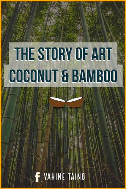 The Story of Art Coconut & Bamboo - Swati Singh,Vahine Taino - ebook