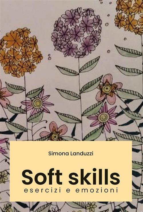 Soft skills. Esercizi e emozioni - Simona Landuzzi - ebook