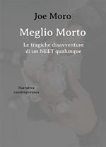 Meglio morto. Le tragiche disavventure di un neet qualunque
