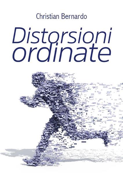 Distorsioni ordinate - Christian Bernardo - ebook