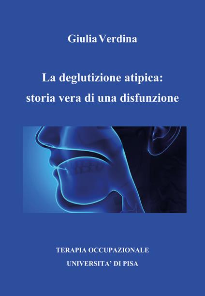 La deglutizione atipica: storia vera di una disfunzione - Giulia Verdina - copertina