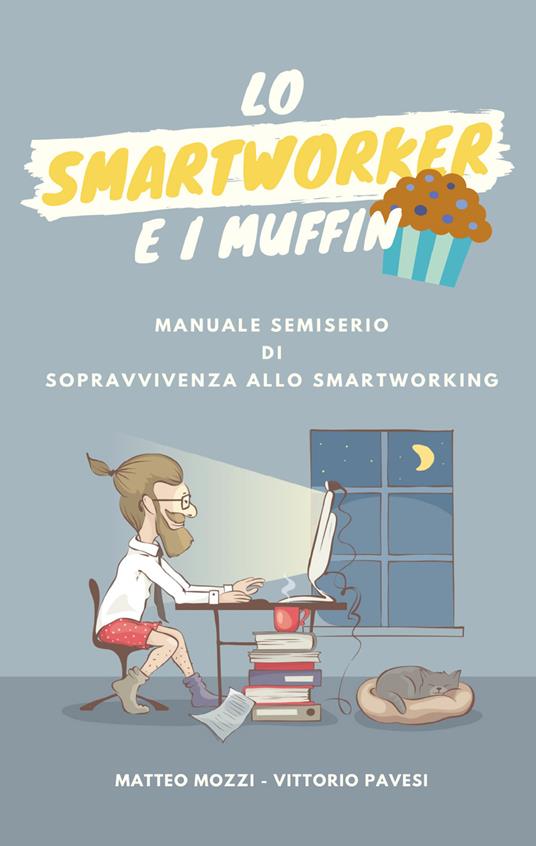 Lo smartworker e i muffin - Matteo Mozzi - copertina