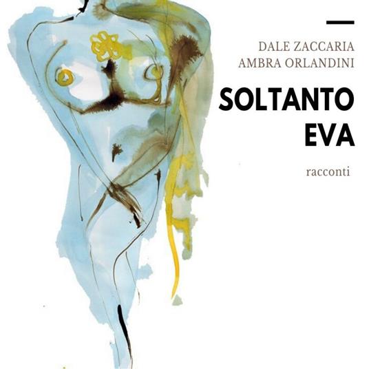 Soltanto Eva - Dale Zaccaria,Ambra Orlandini - copertina