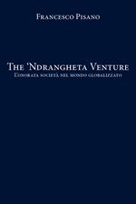 The 'Ndrangheta Venture. L'onorata società nel mondo globalizzato
