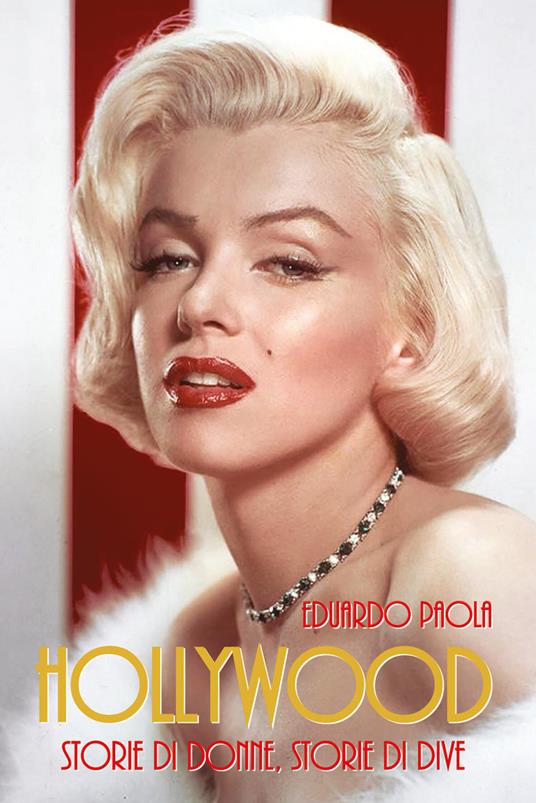 Hollywood. Storie di donne, storie di dive - Eduardo Paola - copertina