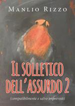 solletico dell'assurdo. Vol. 2: (Compatibilmente e salvo imprevisti)