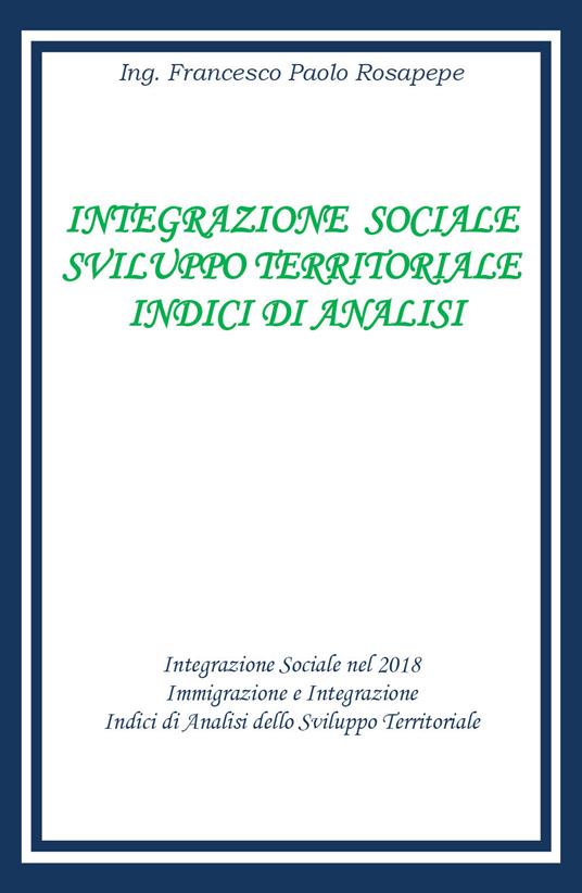 Integrazione sociale e sviluppo territoriale. Indici di analisi - Francesco Paolo Rosapepe - copertina