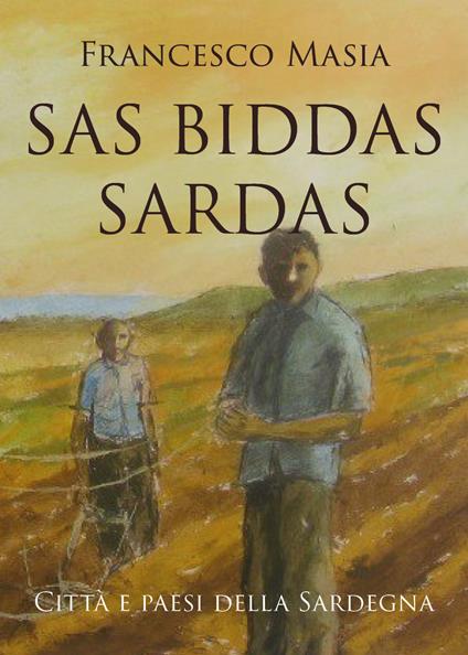 Sas biddas sardas. Città e paesi della Sardegna - Francesco Masia - copertina