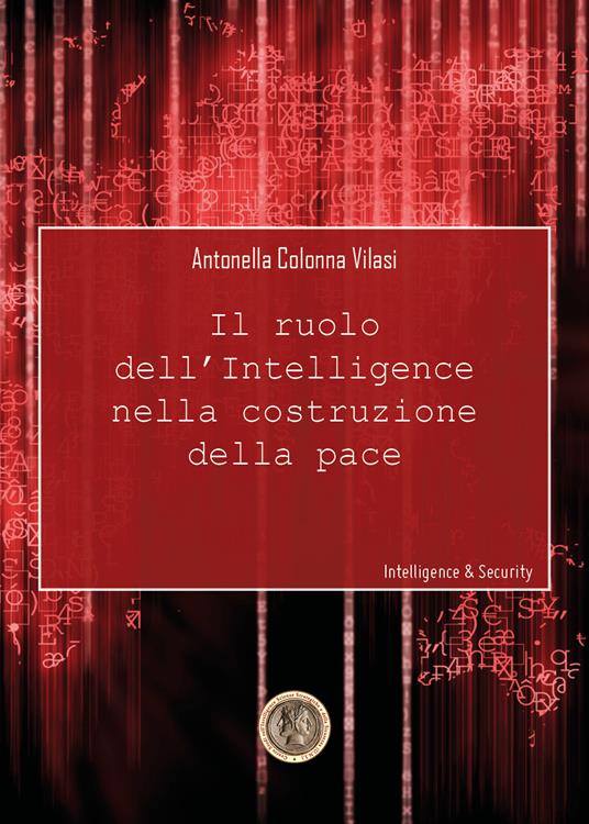 Il ruolo dell'intelligence nella costruzione della pace - Antonella Colonna Vilasi - copertina
