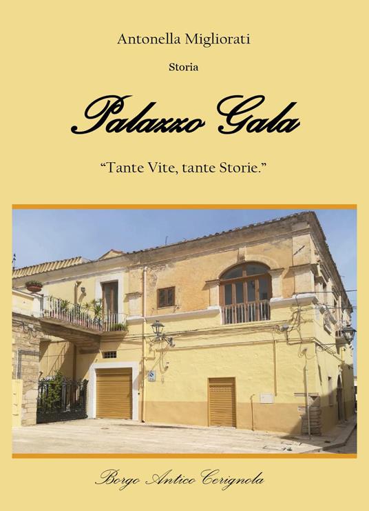 Palazzo Gala. Tante vite, tante storie - Antonella Migliorati - copertina