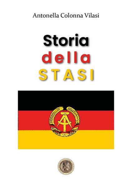 Storia della STASI - Antonella Colonna Vilasi - copertina
