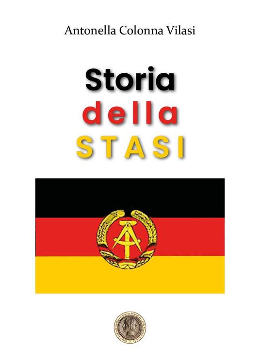 Storia della STASI - Antonella Colonna Vilasi - copertina