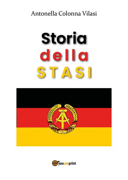 Storia della STASI - Antonella Colonna Vilasi - copertina