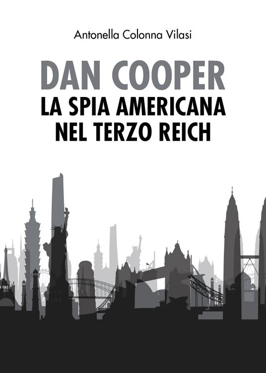 Dan Cooper. La spia americana del Terzo Reich - Antonella Colonna Vilasi - copertina