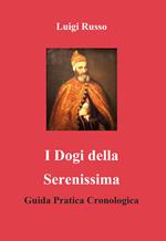 I dogi della Serenissima. Guida pratica cronologica