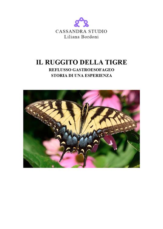 Il ruggito della tigre. Reflusso gastroesofageo. Storia di una esperienza - Liliana Bordoni - copertina