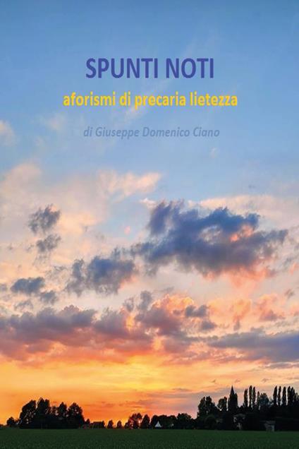 Spunti noti. Aforismi di precaria lietezza - Giuseppe Ciano - copertina