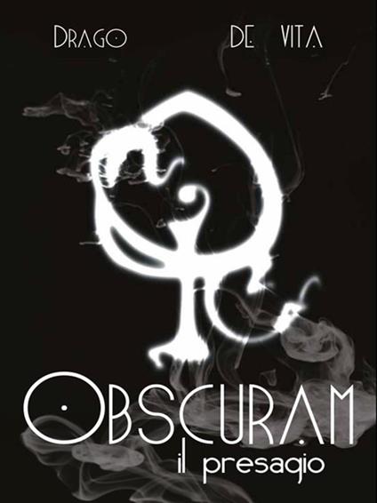 Obscuram. Il presagio - Diego De Vita,Alfredo Drago - ebook