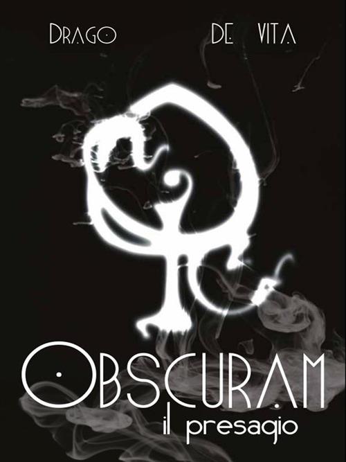 Obscuram. Il presagio - Diego De Vita,Alfredo Drago - ebook