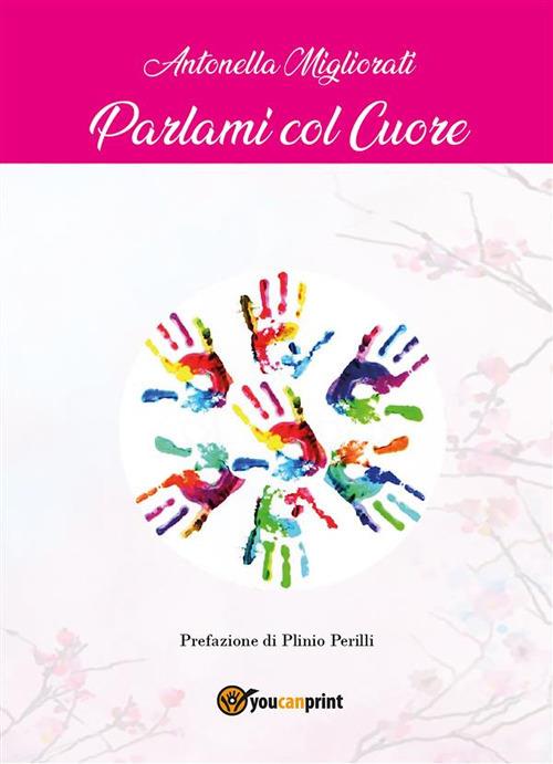 Parlami col cuore - Antonella Migliorati - ebook