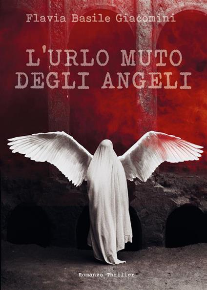 L' urlo muto degli angeli - Flavia Basile Giacomini - ebook