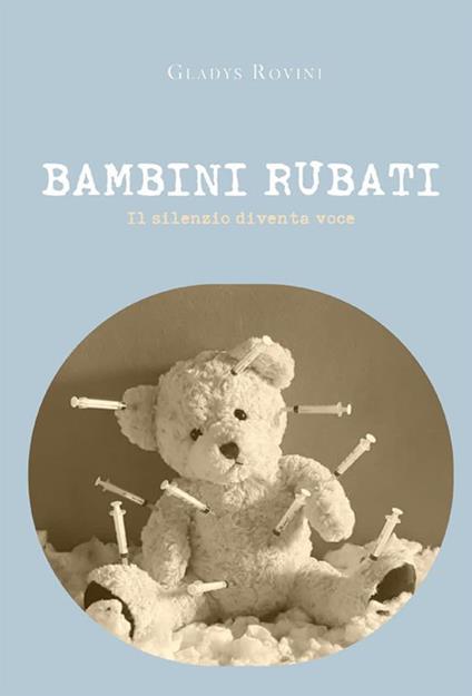 Bambini rubati. Il silenzio diventa voce - Gladys Rovini - ebook