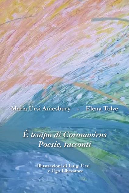 È tempo di Coronavirus - Maria Ursi Amesbury,Elena Tolve - copertina