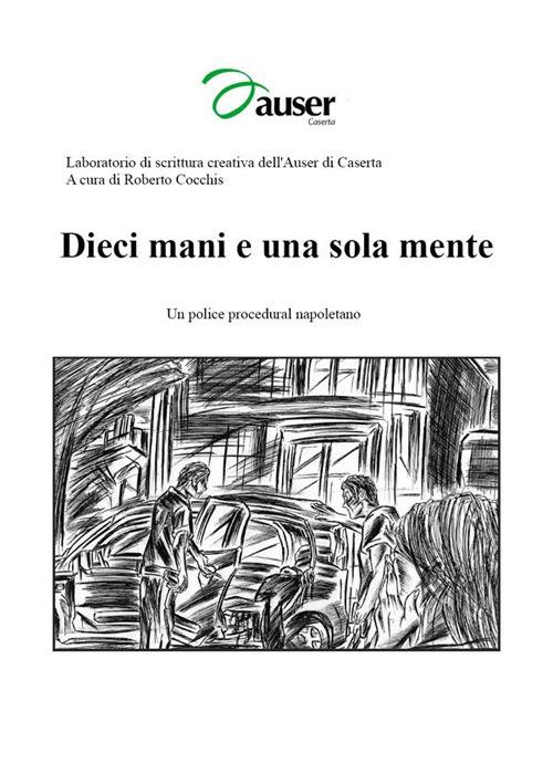 Dieci mani e una sola mente - Roberto Cocchis - ebook