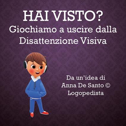 Hai visto? Giochiamo ad uscire dalla disattenzione visiva - Anna De Santo - copertina