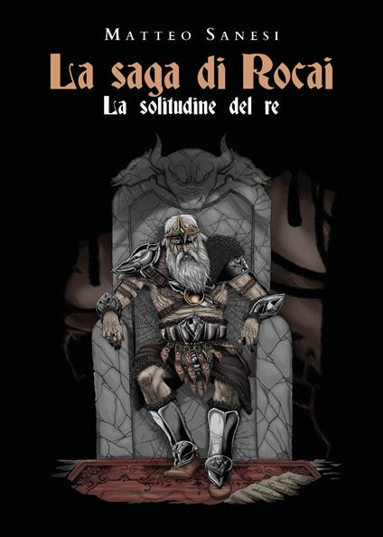 La solitudine del re. La saga di Rocai - Matteo Sanesi - copertina