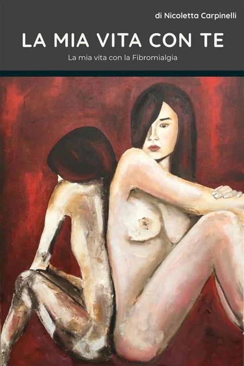 La mia vita con te - Nicoletta Carpinelli - ebook