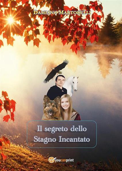 Il segreto dello stagno incantato - Damiano Martorelli - ebook