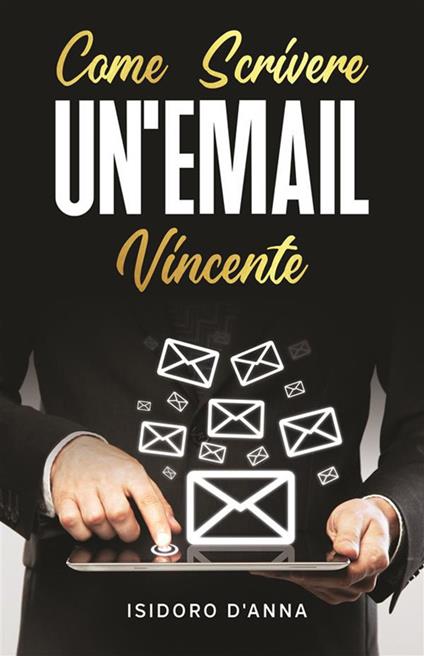 Come scrivere un'email vincente - Isidoro D'Anna - ebook