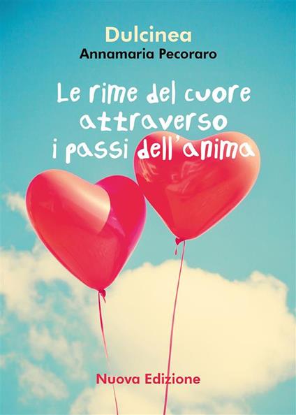 Le rime del cuore attraverso i passi dell'anima - Annamaria Dulcinea Pecoraro - ebook