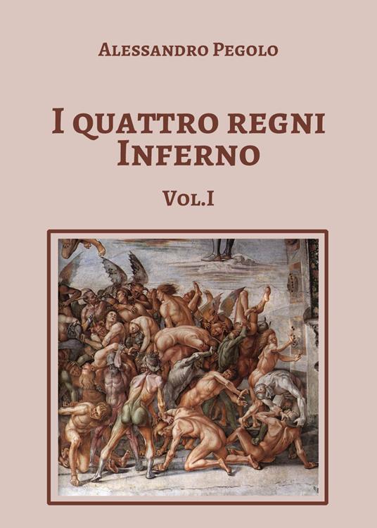 I quattro regni Inferno. Vol. 1 - Alessandro Pegolo - copertina