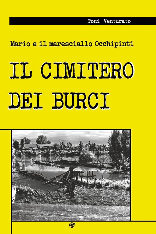 Il cimitero dei burci. Mario e il commissario Occhipinti - Toni Venturato - copertina