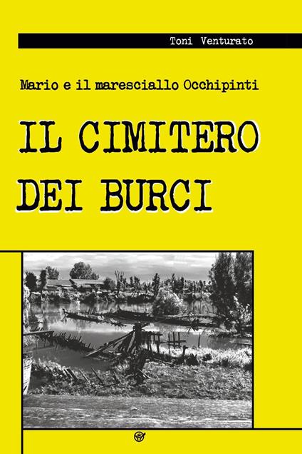 Il cimitero dei burci. Mario e il commissario Occhipinti - Toni Venturato - copertina
