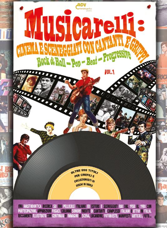 Musicarelli: cinema e sceneggiati con cantanti e gruppi Rock & Roll - Pop - Beat - Progressive. Vol. 1 - copertina