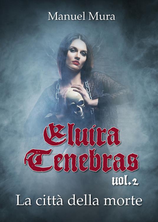 La città della morte. Elvira Tenebras. Vol. 2 - Manuel Mura - copertina