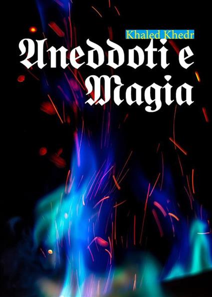 Aneddoti e magia - Khaled Khedr - ebook