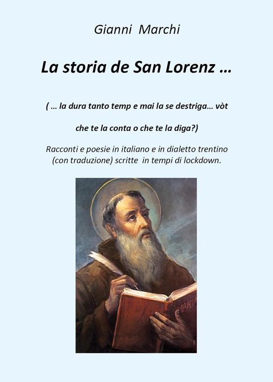 La storia de San Lorenz... Testo italiano e trentino - Gianni Marchi - copertina