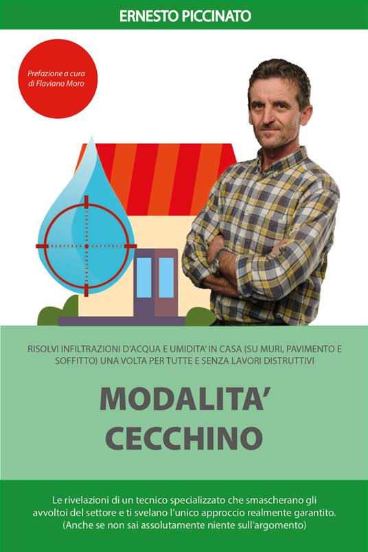 Modalità cecchino. Risolvi infiltrazioni d'acqua e umidità in casa (su muri, pavimento e soffitto) una volta per tutte e senza lavori distruttivi - Ernesto Piccinato - copertina