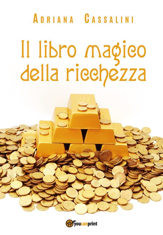 Il libro magico della ricchezza - Adriana Cassalini - copertina