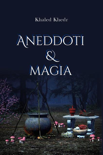 Aneddoti e magia - Khaled Khedr - copertina