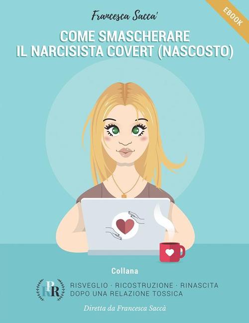 Come smascherare il narcisista covert (nascosto) - Francesca Saccà - ebook