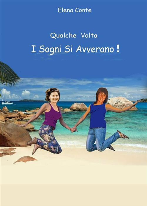Qualche volta i sogni si avverano! - Elena Conte - ebook