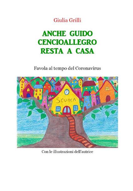Anche Guido Cencioallegro resta a casa. Favola al tempo del Coronavirus - Giulia Grilli - ebook