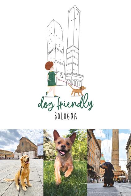 Dog friendly Bologna - Francesca Dondi,Barbara Ferrarini - copertina
