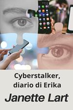 Cyberstalker, diario di Erika